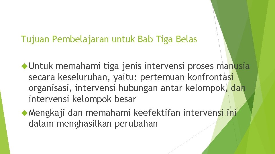 Tujuan Pembelajaran untuk Bab Tiga Belas Untuk memahami tiga jenis intervensi proses manusia secara