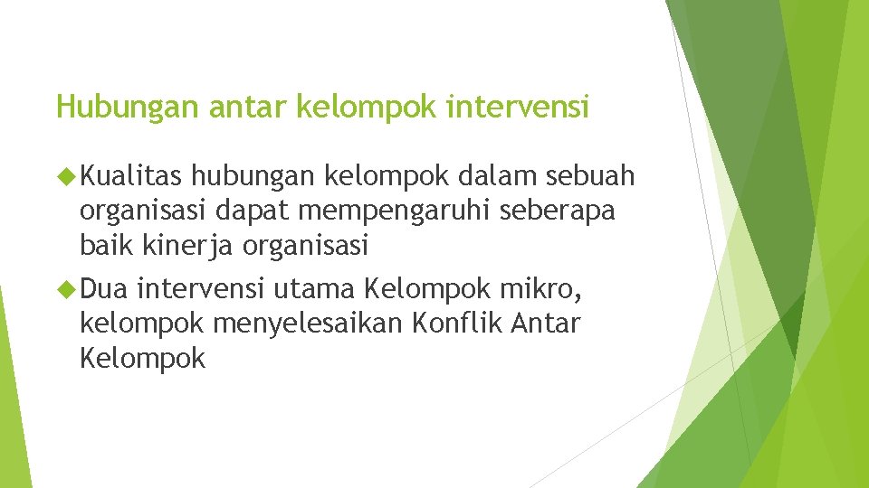 Hubungan antar kelompok intervensi Kualitas hubungan kelompok dalam sebuah organisasi dapat mempengaruhi seberapa baik