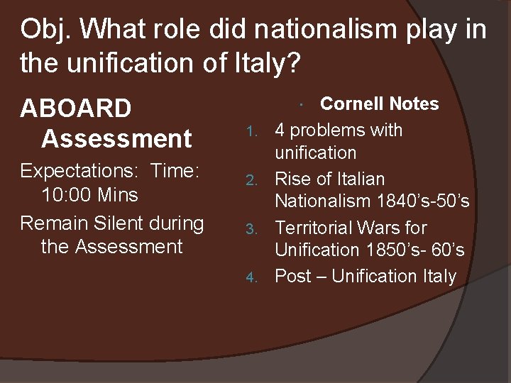 Obj. What role did nationalism play in the unification of Italy? ABOARD Assessment Expectations: