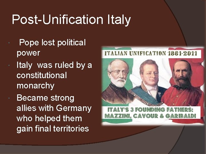 Post-Unification Italy Pope lost political power Italy was ruled by a constitutional monarchy Became