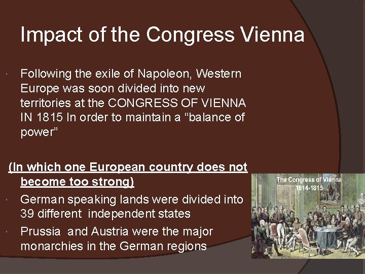 Impact of the Congress Vienna Following the exile of Napoleon, Western Europe was soon