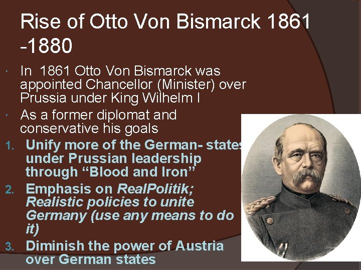 Rise of Otto Von Bismarck 1861 -1880 1. 2. 3. In 1861 Otto Von