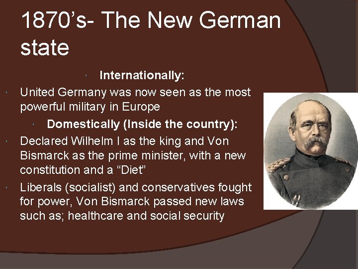 1870’s- The New German state Internationally: United Germany was now seen as the most