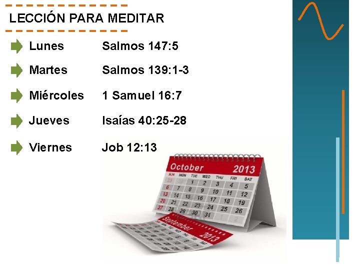 LECCIÓN PARA MEDITAR Lunes Salmos 147: 5 Martes Salmos 139: 1 -3 Miércoles 1