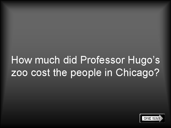 How much did Professor Hugo’s zoo cost the people in Chicago? 