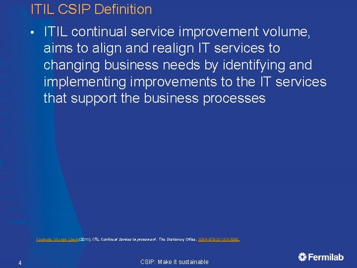 ITIL CSIP Definition • ITIL continual service improvement volume, aims to align and realign ITIL CSIP Definition • ITIL continual service improvement volume, aims to align and realign
