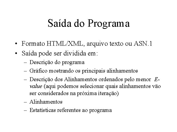 Saída do Programa • Formato HTML/XML, arquivo texto ou ASN. 1 • Saída pode