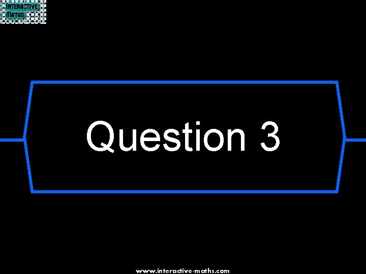 Question 3 www. interactive-maths. com 