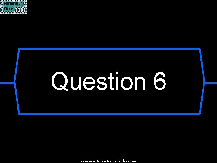 Question 6 www. interactive-maths. com 