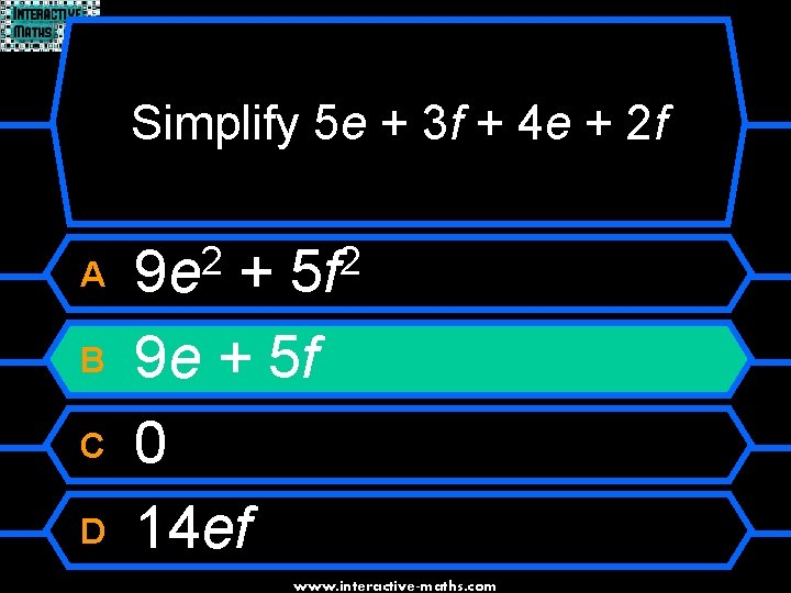 Simplify 5 e + 3 f + 4 e + 2 f A B