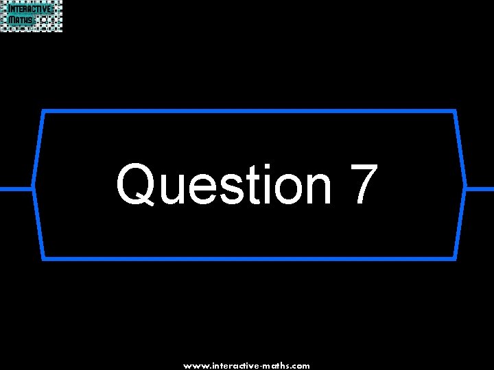 Question 7 www. interactive-maths. com 