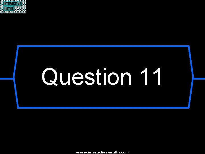 Question 11 www. interactive-maths. com 