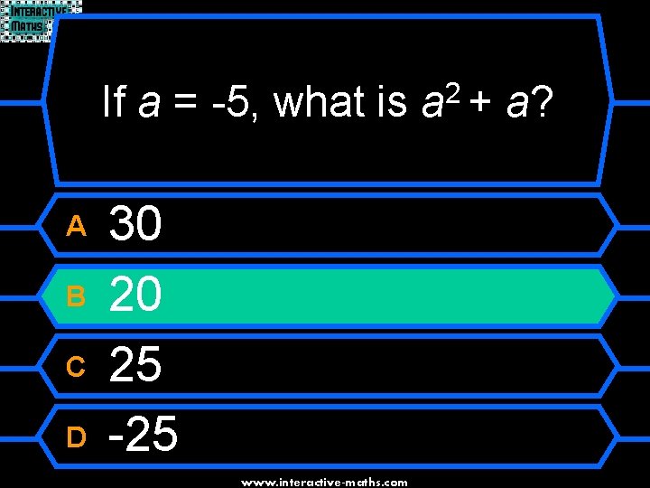 If a = -5, what is A B C D 30 20 25 -25