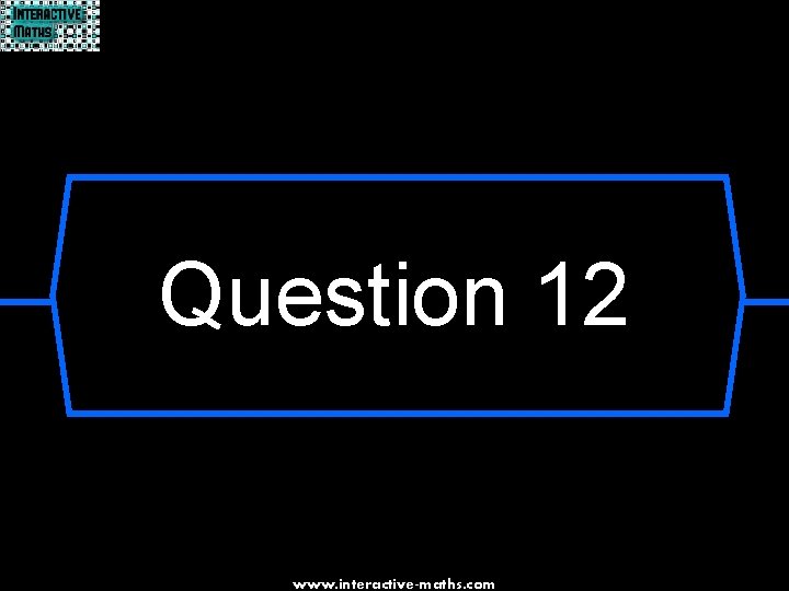 Question 12 www. interactive-maths. com 