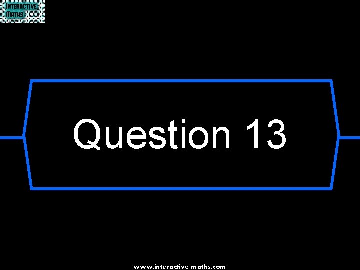 Question 13 www. interactive-maths. com 