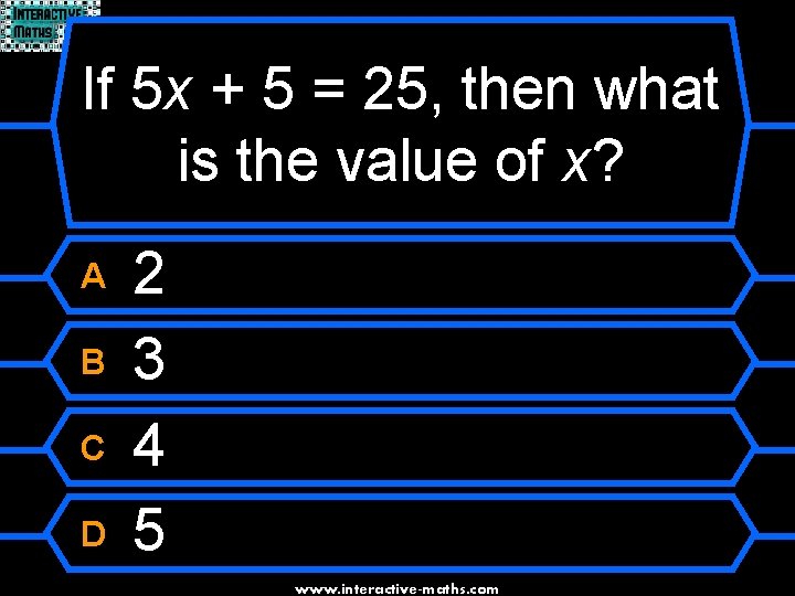 If 5 x + 5 = 25, then what is the value of x?