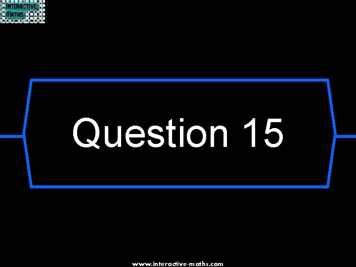 Question 15 www. interactive-maths. com 
