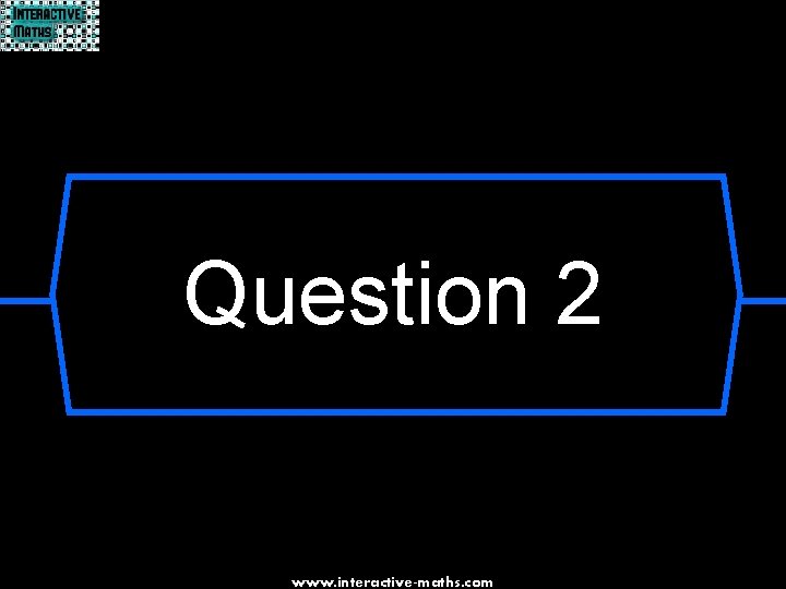 Question 2 www. interactive-maths. com 