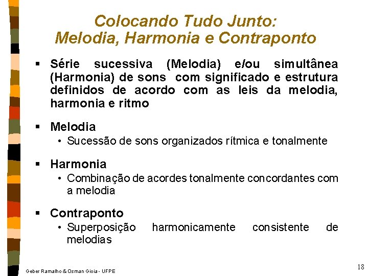 Colocando Tudo Junto: Melodia, Harmonia e Contraponto § Série sucessiva (Melodia) e/ou simultânea (Harmonia)