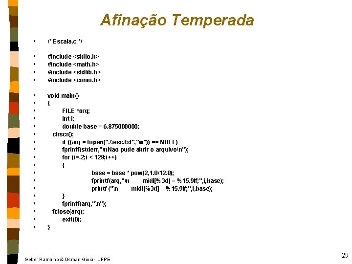 Afinação Temperada § /* Escala. c */ § § #include <stdio. h> #include <math.