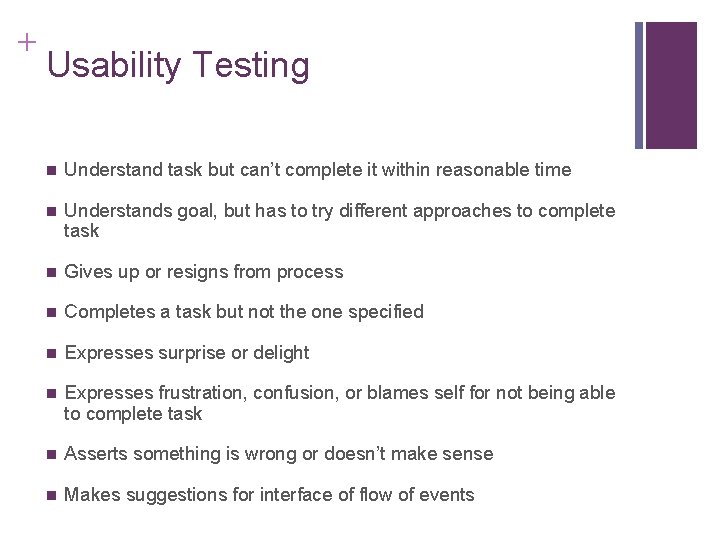 + Usability Testing n Understand task but can’t complete it within reasonable time n