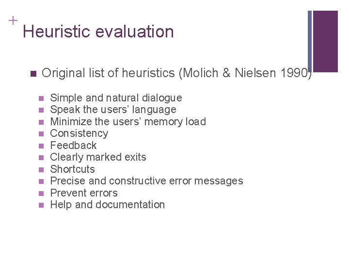 + Heuristic evaluation n Original list of heuristics (Molich & Nielsen 1990) n n