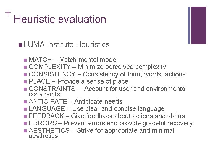 + Heuristic evaluation n LUMA Institute Heuristics MATCH – Match mental model COMPLEXITY –