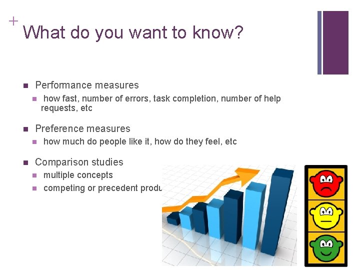 + What do you want to know? n Performance measures n n Preference measures