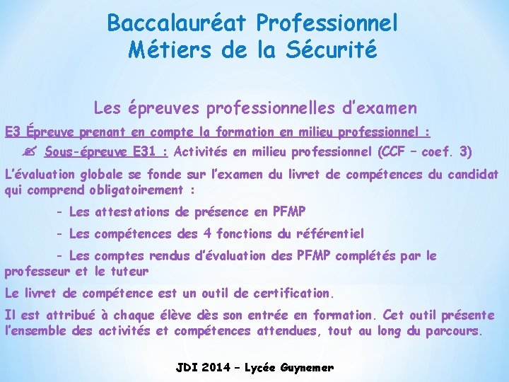 Baccalauréat Professionnel Métiers de la Sécurité Les épreuves professionnelles d’examen E 3 Épreuve prenant