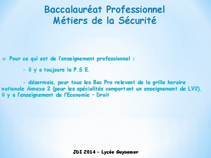 Baccalauréat Professionnel Métiers de la Sécurité ? Pour ce qui est de l’enseignement professionnel