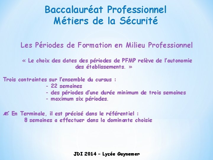 Baccalauréat Professionnel Métiers de la Sécurité Les Périodes de Formation en Milieu Professionnel «