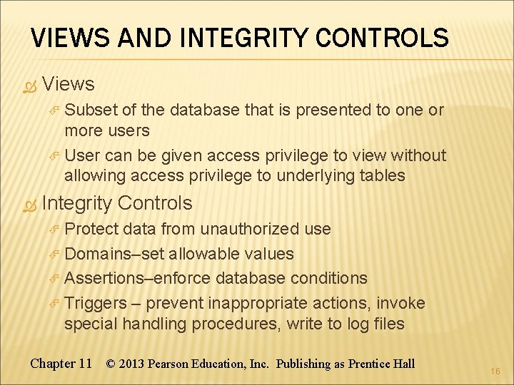 VIEWS AND INTEGRITY CONTROLS Views Subset of the database that is presented to one