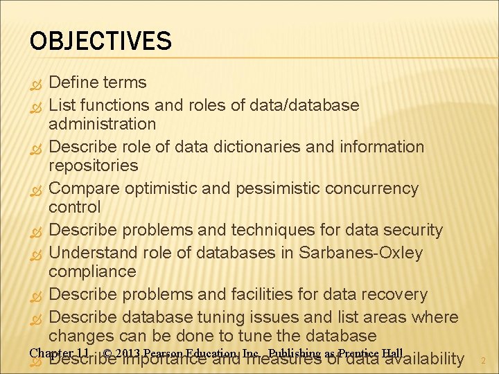 OBJECTIVES Define terms List functions and roles of data/database administration Describe role of data