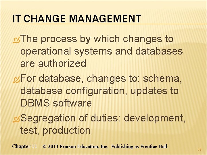 IT CHANGE MANAGEMENT The process by which changes to operational systems and databases are
