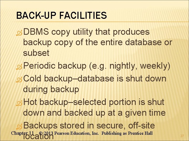 BACK-UP FACILITIES DBMS copy utility that produces backup copy of the entire database or