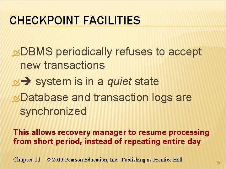 CHECKPOINT FACILITIES DBMS periodically refuses to accept new transactions system is in a quiet