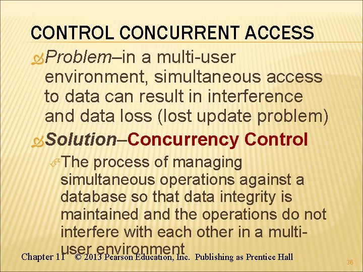 CONTROL CONCURRENT ACCESS Problem–in a multi-user environment, simultaneous access to data can result in