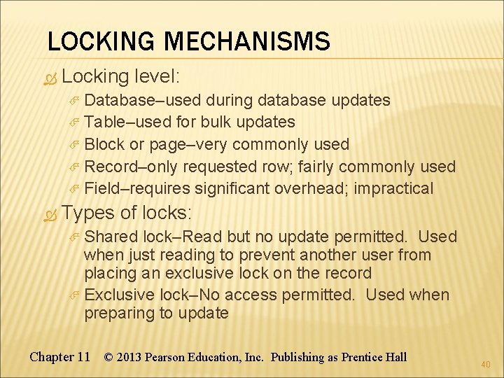 LOCKING MECHANISMS Locking level: Database–used during database updates Table–used for bulk updates Block or