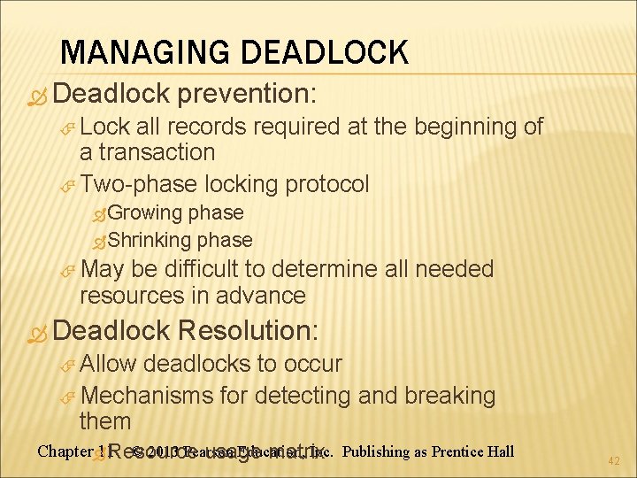 MANAGING DEADLOCK Deadlock prevention: Lock all records required at the beginning of a transaction