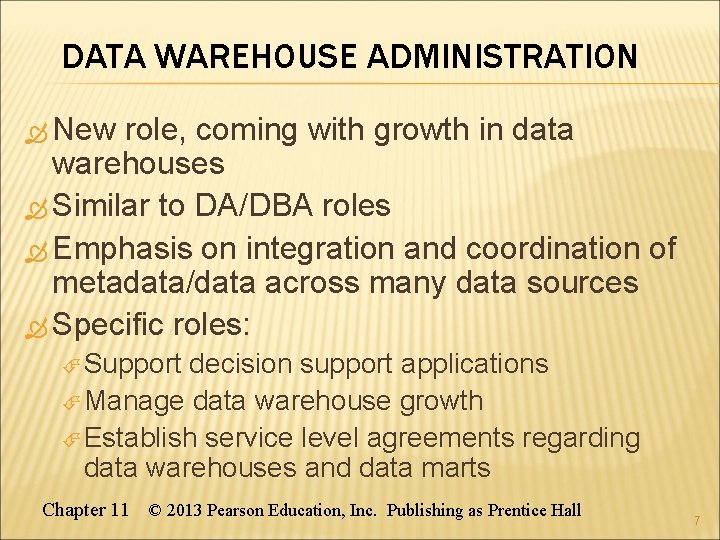 DATA WAREHOUSE ADMINISTRATION New role, coming with growth in data warehouses Similar to DA/DBA