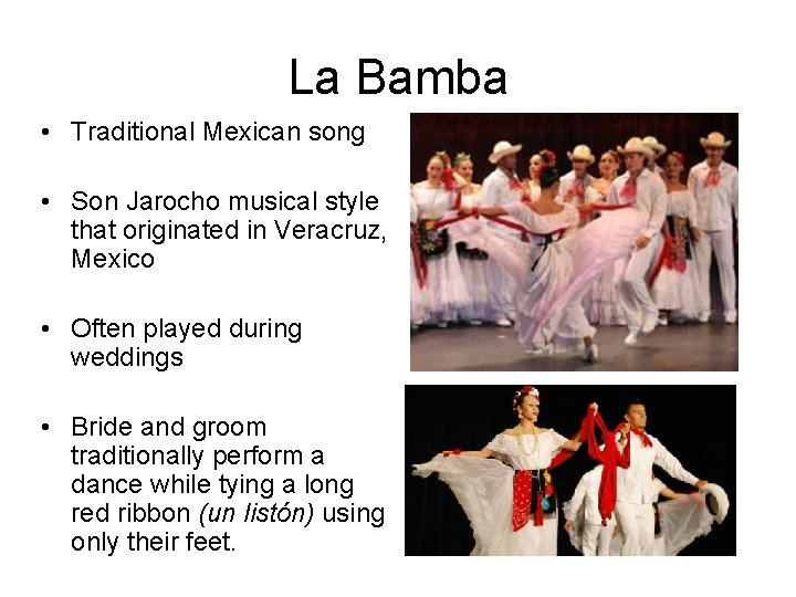 La Bamba • Traditional Mexican song • Son Jarocho musical style that originated in