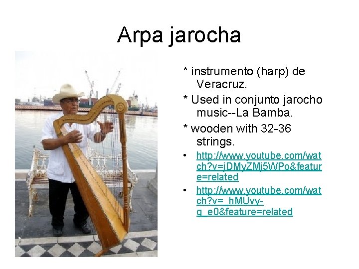 Arpa jarocha * instrumento (harp) de Veracruz. * Used in conjunto jarocho music--La Bamba.