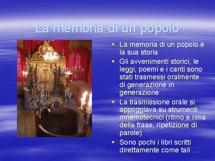 La memoria di un popolo § La memoria di un popolo è la sua