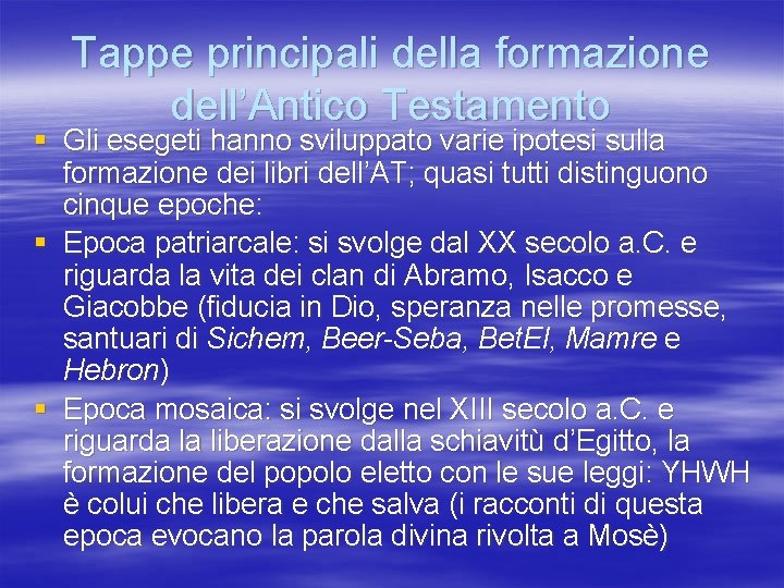 Tappe principali della formazione dell’Antico Testamento § Gli esegeti hanno sviluppato varie ipotesi sulla
