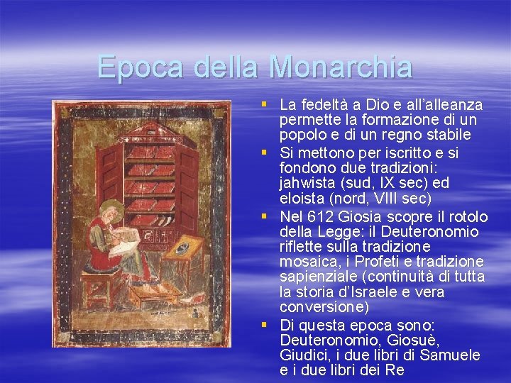 Epoca della Monarchia § La fedeltà a Dio e all’alleanza permette la formazione di