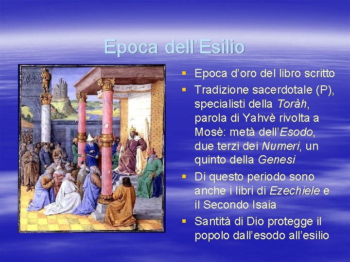 Epoca dell’Esilio § Epoca d’oro del libro scritto § Tradizione sacerdotale (P), specialisti della