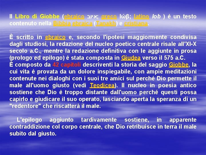 Il Libro di Giobbe (ebraico ; איוב greco Ιώβ; latino Iob ) è un
