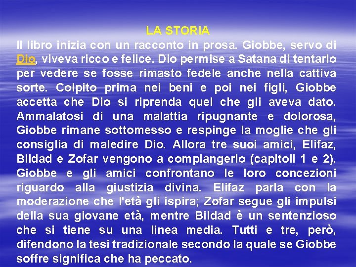 LA STORIA Il libro inizia con un racconto in prosa. Giobbe, servo di Dio,