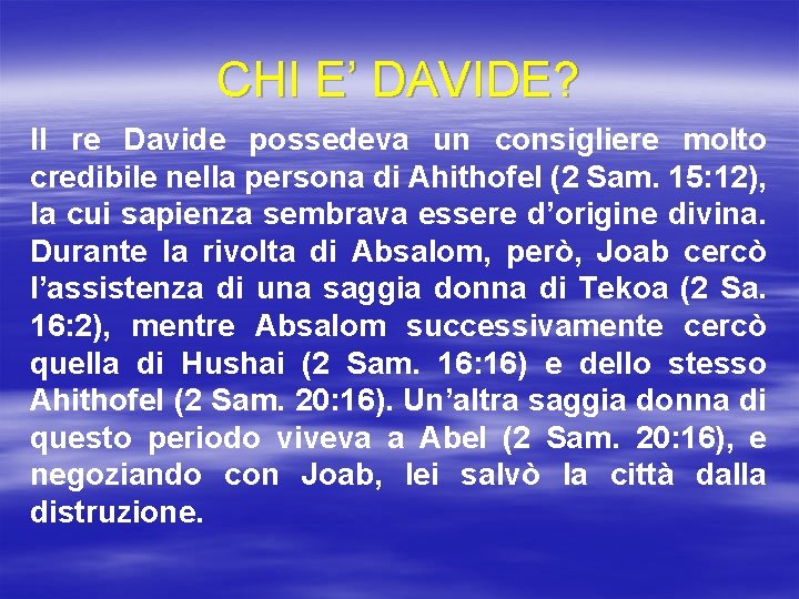 CHI E’ DAVIDE? Il re Davide possedeva un consigliere molto credibile nella persona di