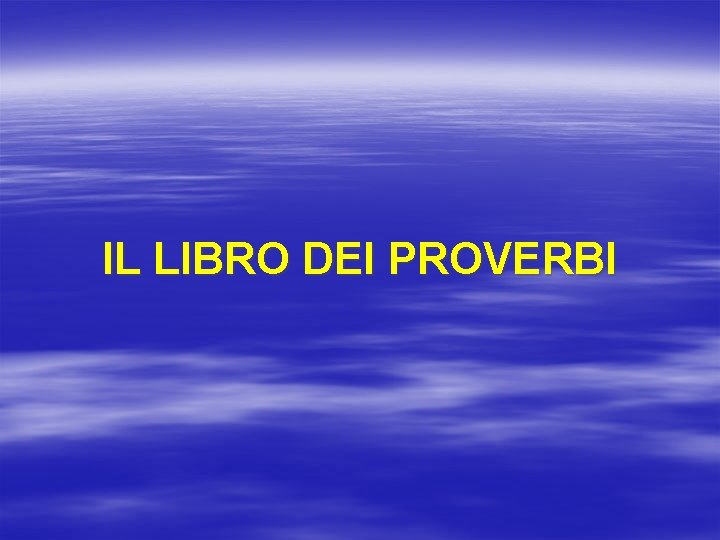 IL LIBRO DEI PROVERBI 